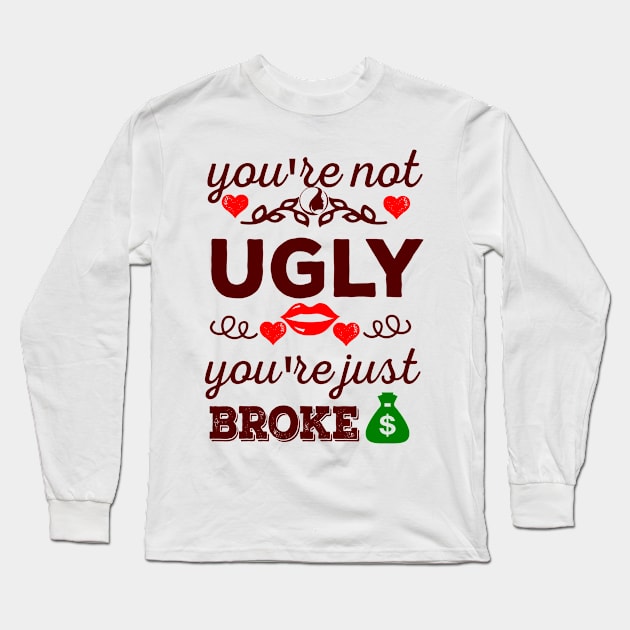 Not ugly just broke Long Sleeve T-Shirt by Oopsie Daisy!